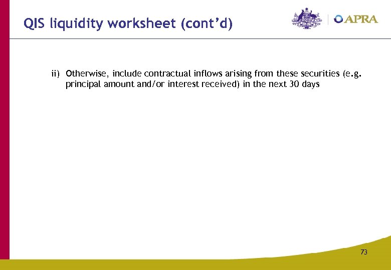 QIS liquidity worksheet (cont’d) ii) Otherwise, include contractual inflows arising from these securities (e.