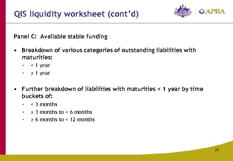 QIS liquidity worksheet (cont’d) Panel C: Available stable funding • Breakdown of various categories