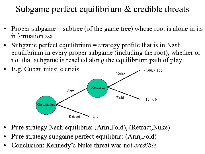 Subgame perfect equilibrium & credible threats • Proper subgame = subtree (of the game
