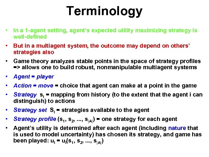 Terminology • In a 1 -agent setting, agent’s expected utility maximizing strategy is well-defined