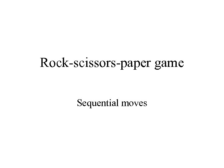 Rock-scissors-paper game Sequential moves 