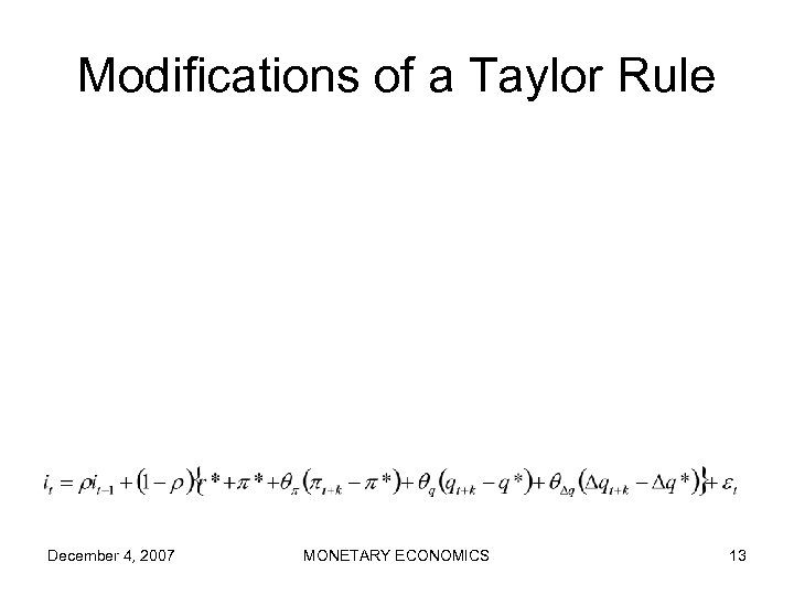 Modifications of a Taylor Rule December 4, 2007 MONETARY ECONOMICS 13 