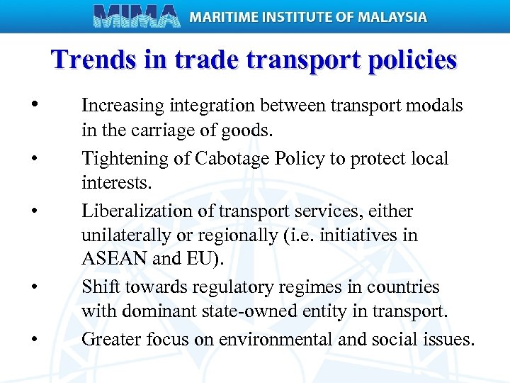 Trends in trade transport policies • • • Increasing integration between transport modals in