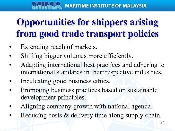 Opportunities for shippers arising from good trade transport policies • • Extending reach of