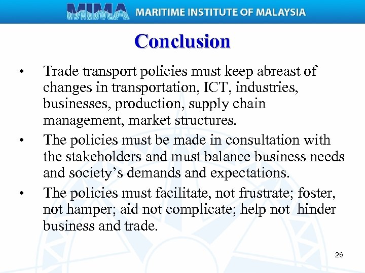 Conclusion • • • Trade transport policies must keep abreast of changes in transportation,
