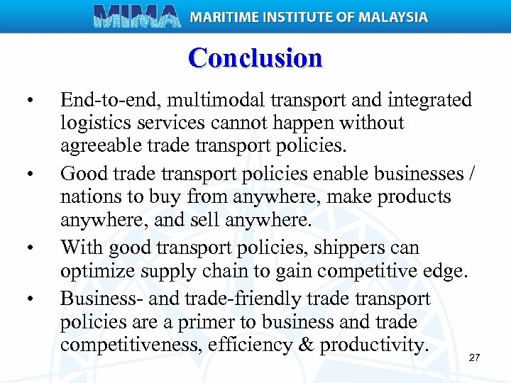 Conclusion • • End-to-end, multimodal transport and integrated logistics services cannot happen without agreeable