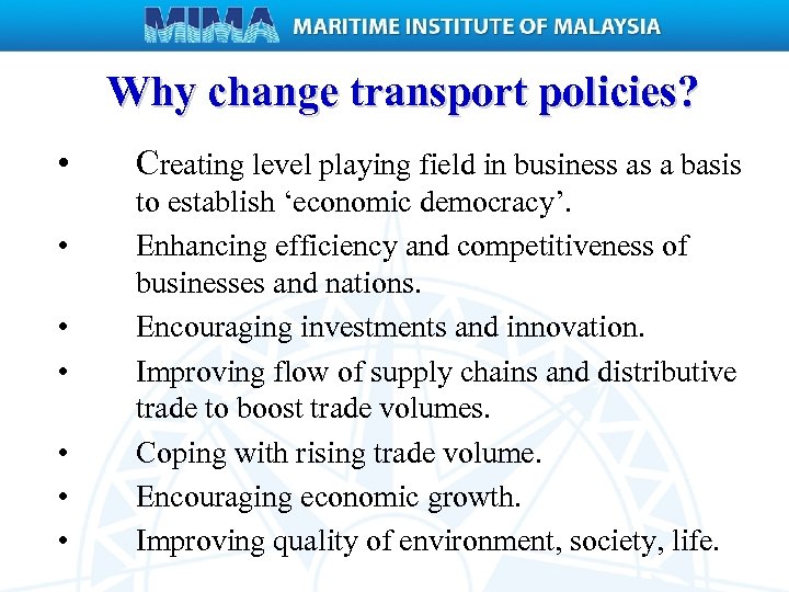 Why change transport policies? • • Creating level playing field in business as a