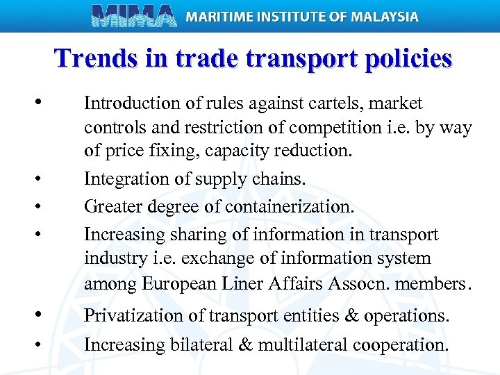 Trends in trade transport policies • • • Introduction of rules against cartels, market