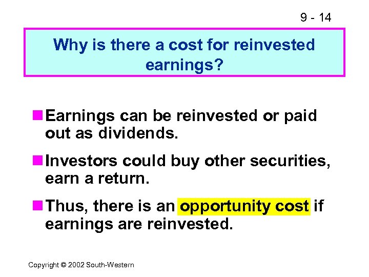 9 - 14 Why is there a cost for reinvested earnings? n Earnings can