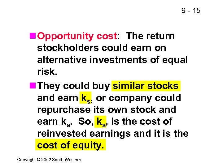 9 - 15 n Opportunity cost: The return stockholders could earn on alternative investments