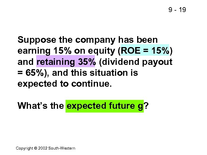 9 - 19 Suppose the company has been earning 15% on equity (ROE =