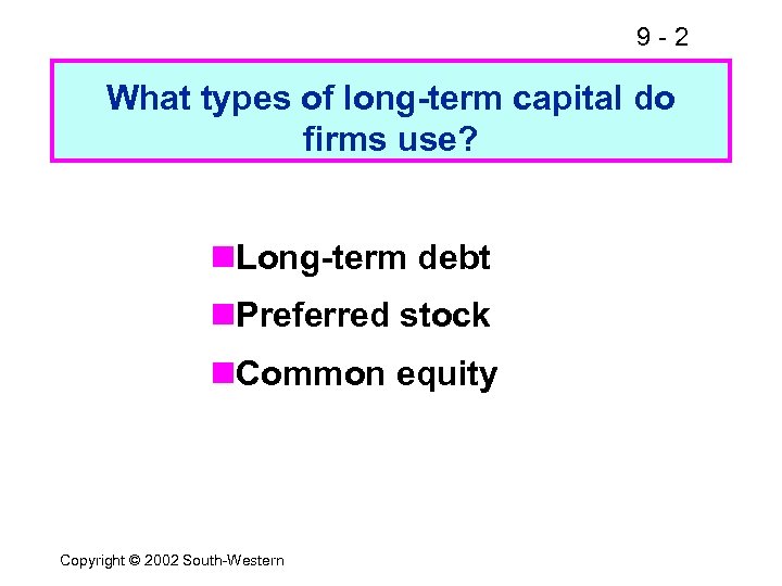 9 -2 What types of long-term capital do firms use? n. Long-term debt n.