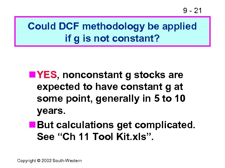 9 - 21 Could DCF methodology be applied if g is not constant? n