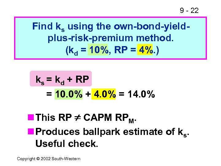 9 - 22 Find ks using the own-bond-yieldplus-risk-premium method. (kd = 10%, RP =