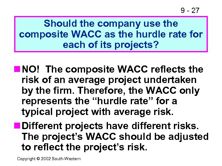 9 - 27 Should the company use the composite WACC as the hurdle rate