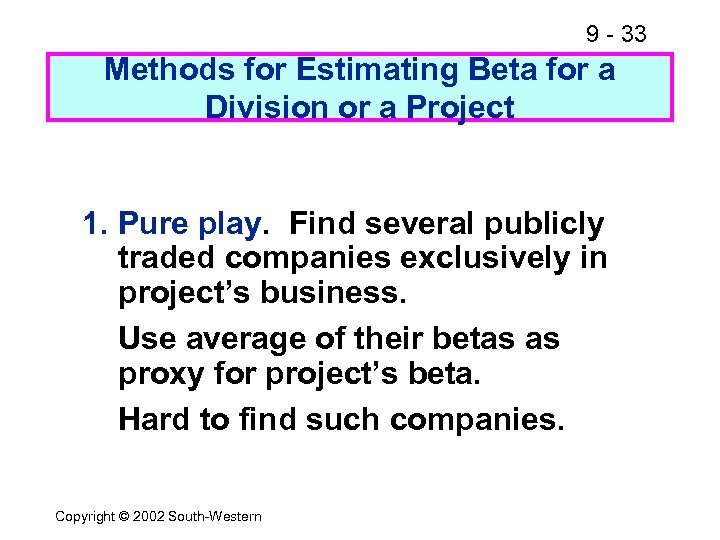 9 - 33 Methods for Estimating Beta for a Division or a Project 1.