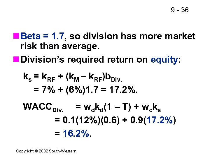 9 - 36 n Beta = 1. 7, so division has more market risk