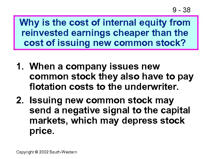 9 - 38 Why is the cost of internal equity from reinvested earnings cheaper