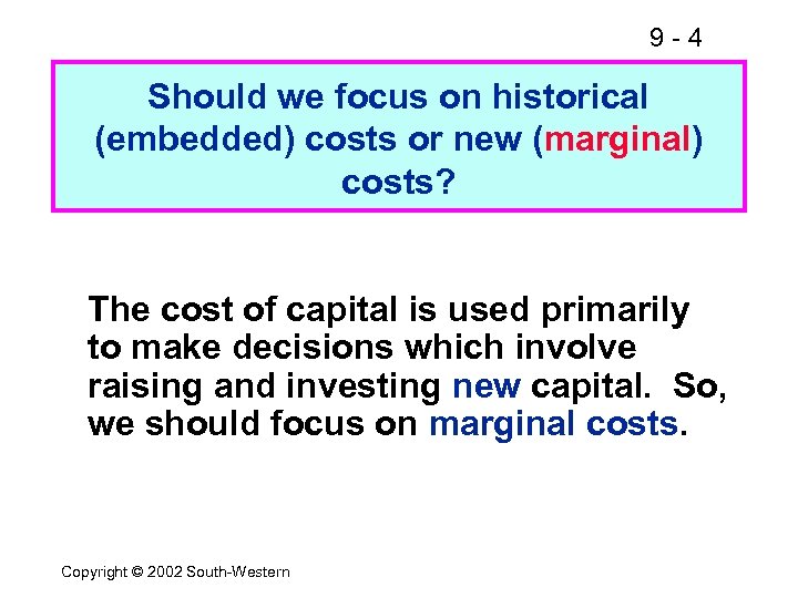 9 -4 Should we focus on historical (embedded) costs or new (marginal) costs? The