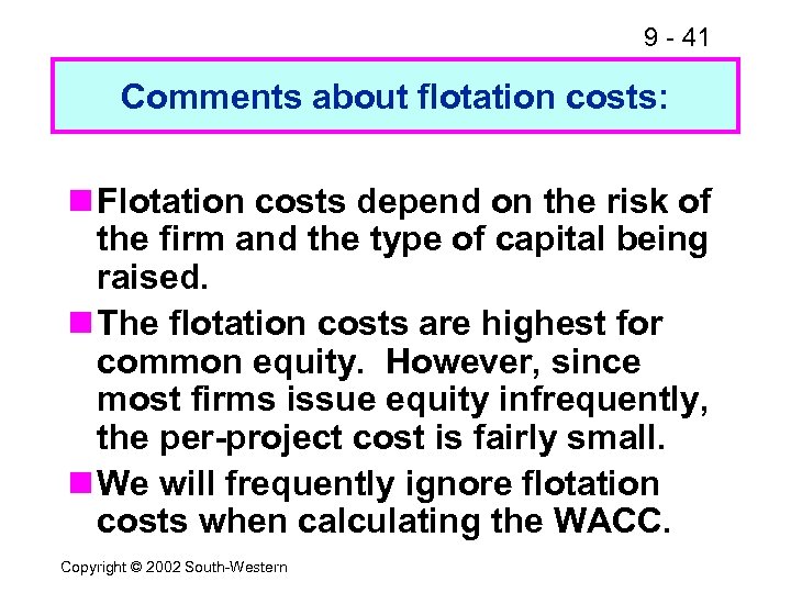 9 - 41 Comments about flotation costs: n Flotation costs depend on the risk