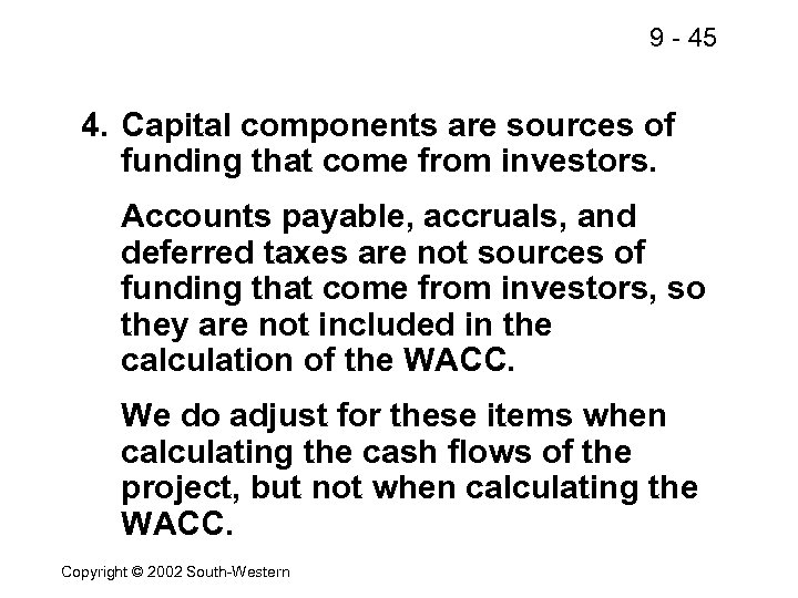 9 - 45 4. Capital components are sources of funding that come from investors.