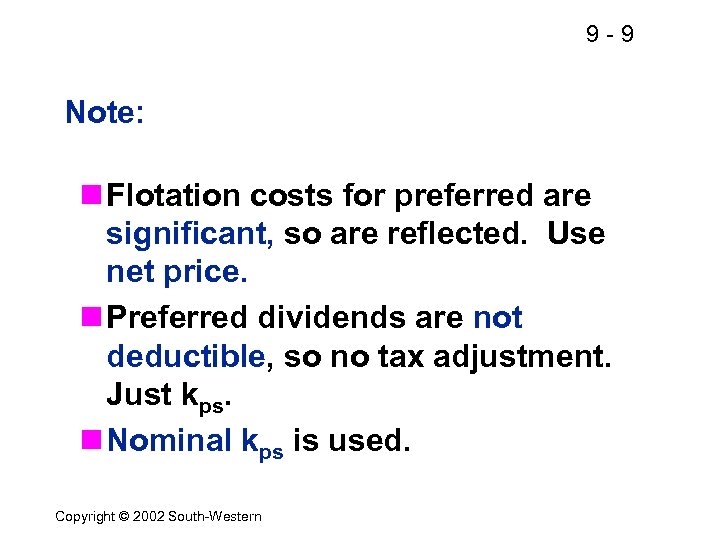 9 -9 Note: n Flotation costs for preferred are significant, so are reflected. Use