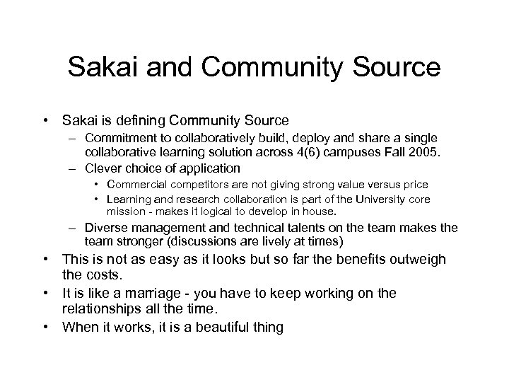 Sakai and Community Source • Sakai is defining Community Source – Commitment to collaboratively