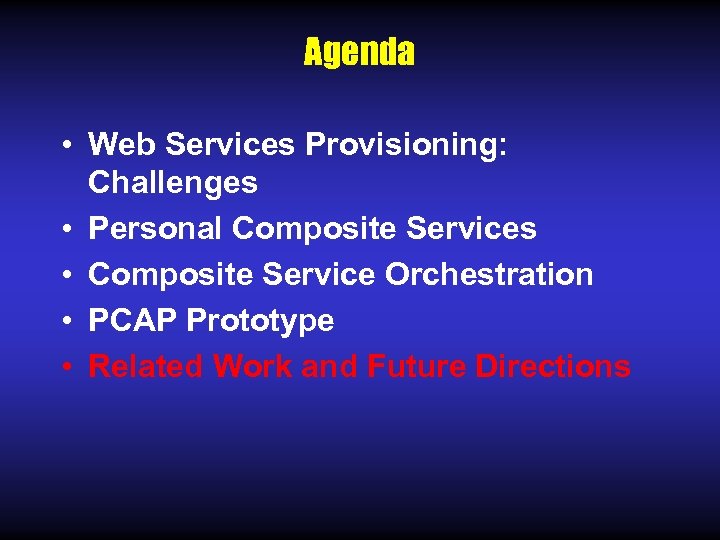 Agenda • Web Services Provisioning: Challenges • Personal Composite Services • Composite Service Orchestration
