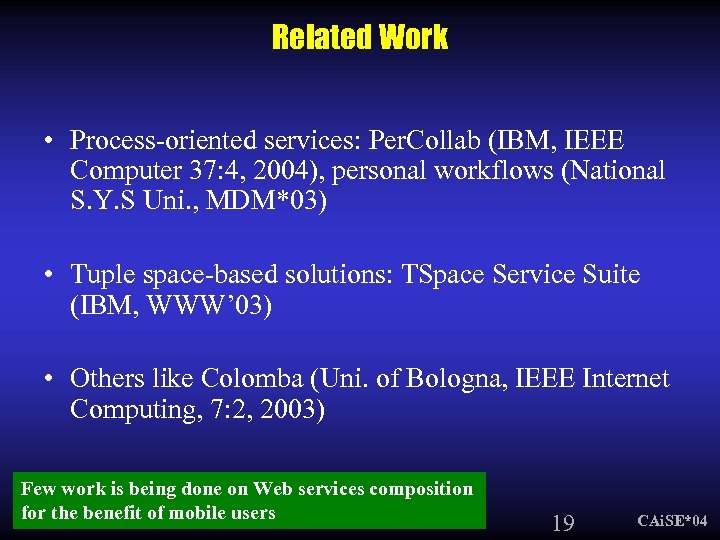 Related Work • Process-oriented services: Per. Collab (IBM, IEEE Computer 37: 4, 2004), personal