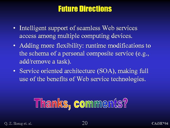 Future Directions • Intelligent support of seamless Web services access among multiple computing devices.