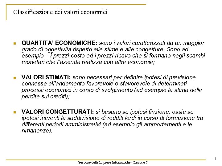 Classificazione dei valori economici n QUANTITA’ ECONOMICHE: sono i valori caratterizzati da un maggior