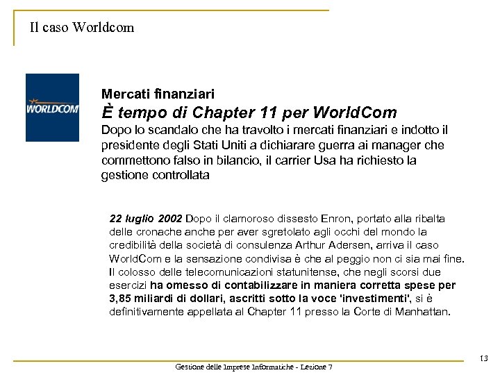 Il caso Worldcom Mercati finanziari È tempo di Chapter 11 per World. Com Dopo