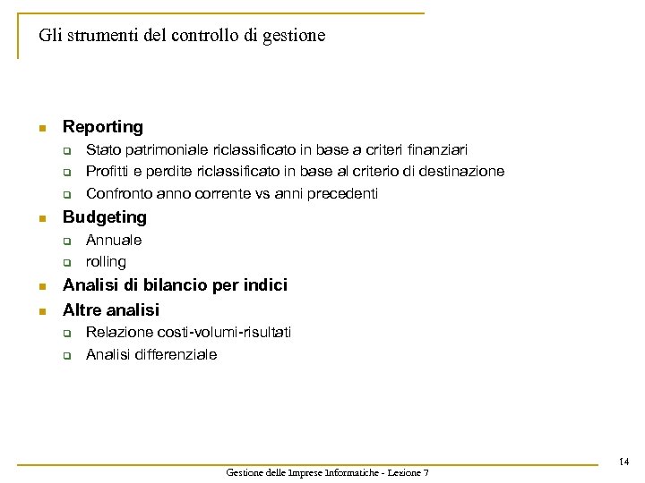 Gli strumenti del controllo di gestione n Reporting q q q n Budgeting q