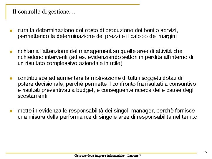 Il controllo di gestione… n cura la determinazione del costo di produzione dei beni