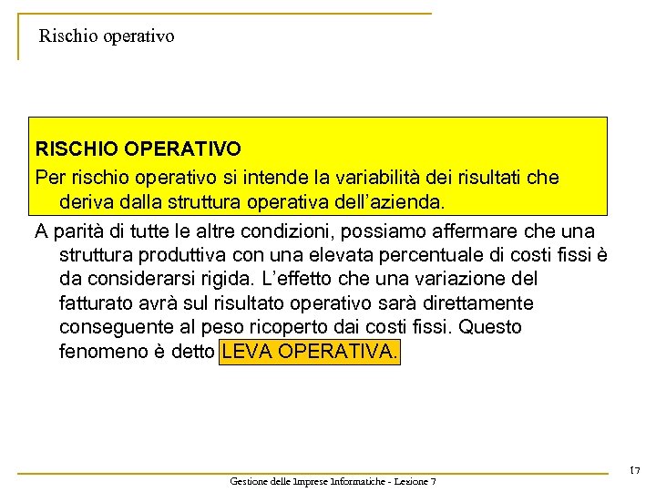 Rischio operativo RISCHIO OPERATIVO Per rischio operativo si intende la variabilità dei risultati che