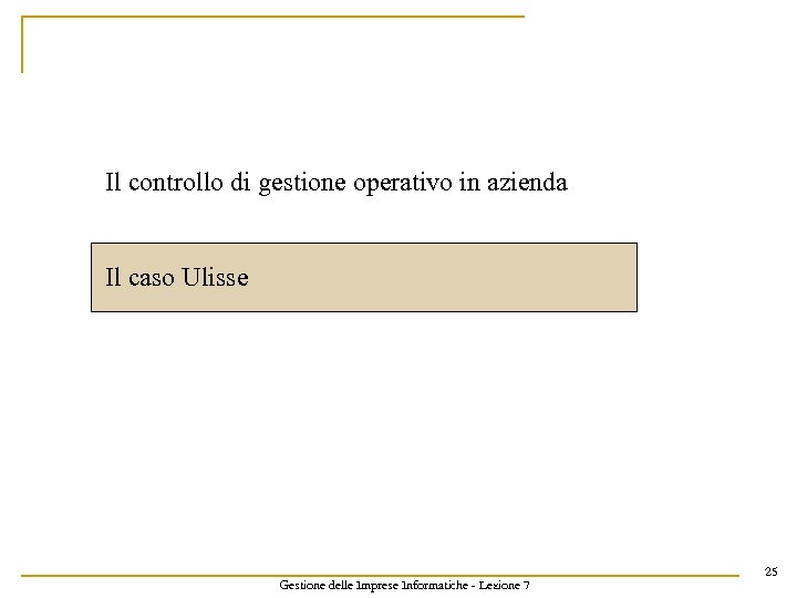 Il controllo di gestione operativo in azienda Il caso Ulisse Gestione delle Imprese Informatiche
