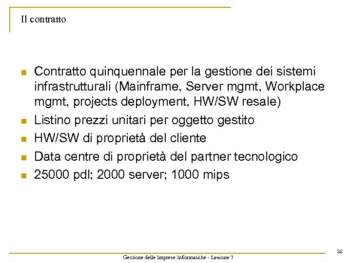 Il contratto n n n Contratto quinquennale per la gestione dei sistemi infrastrutturali (Mainframe,