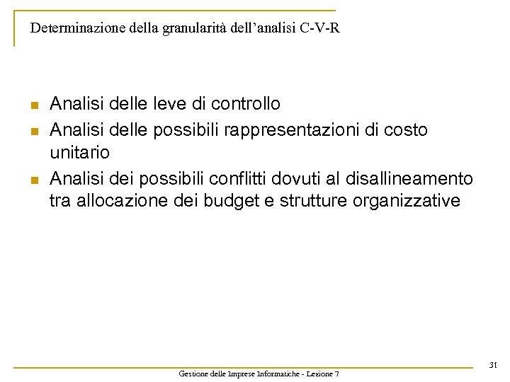 Determinazione della granularità dell’analisi C-V-R n n n Analisi delle leve di controllo Analisi
