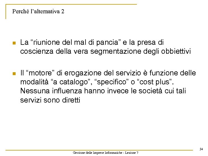 Perché l’alternativa 2 n La “riunione del mal di pancia” e la presa di