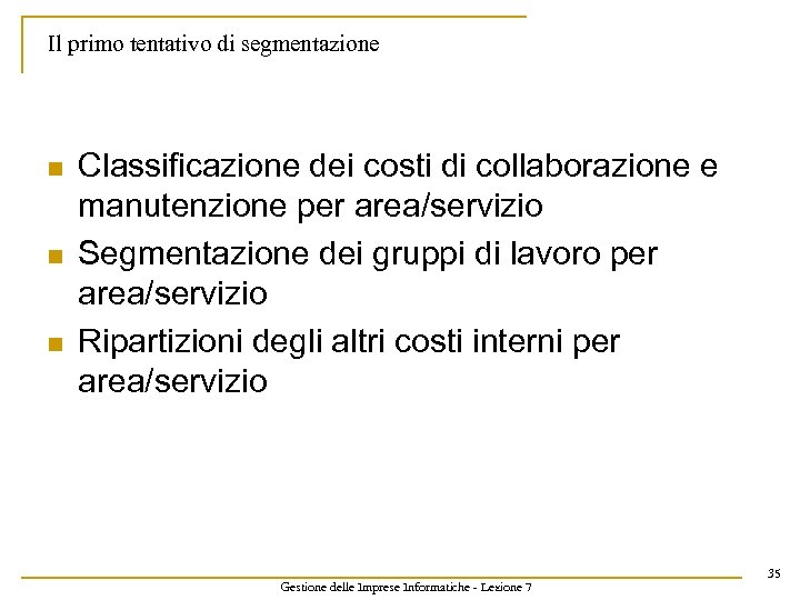 Il primo tentativo di segmentazione n n n Classificazione dei costi di collaborazione e