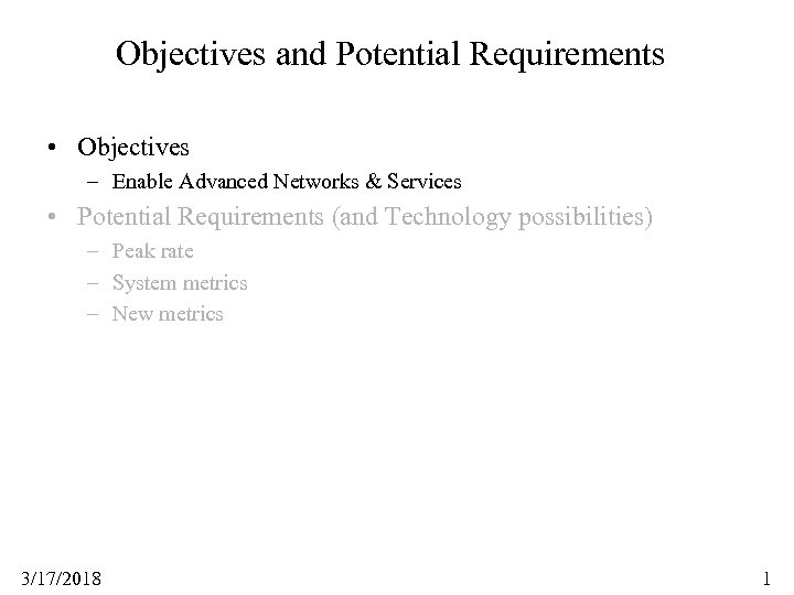 Objectives and Potential Requirements • Objectives – Enable Advanced Networks & Services • Potential