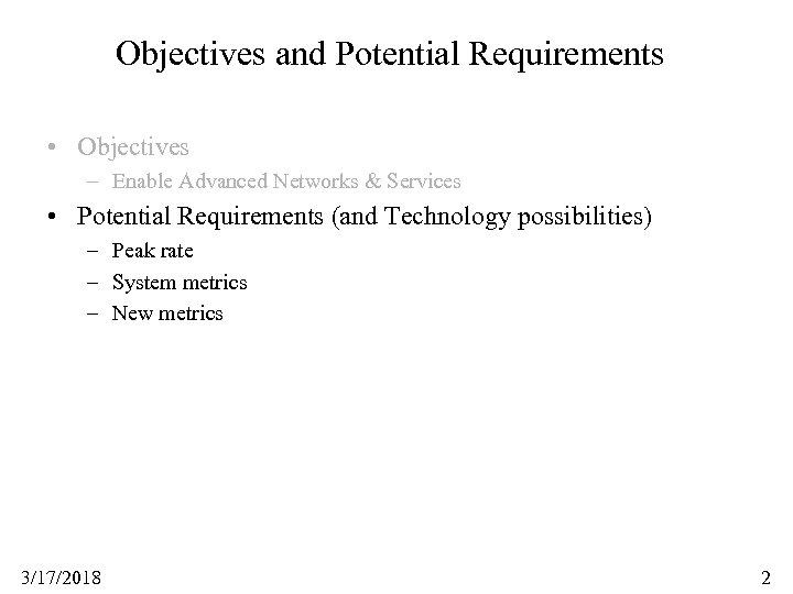 Objectives and Potential Requirements • Objectives – Enable Advanced Networks & Services • Potential