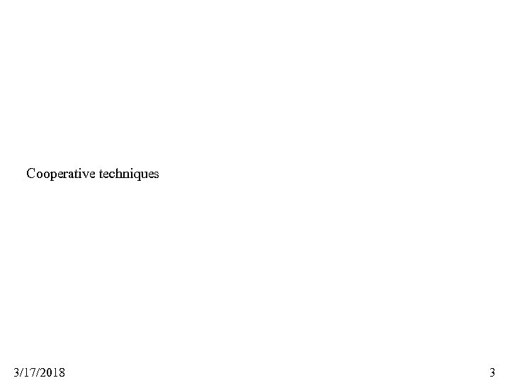 Cooperative techniques 3/17/2018 3 