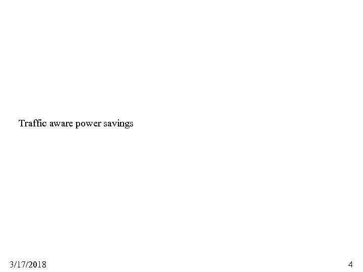 Traffic aware power savings 3/17/2018 4 