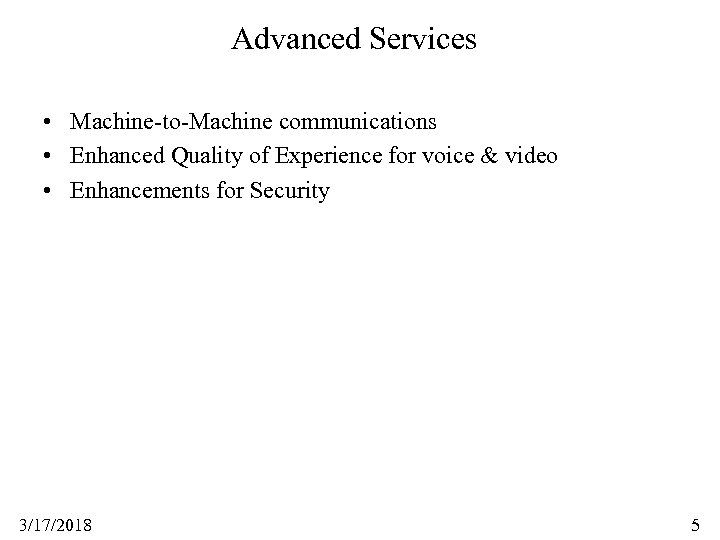 Advanced Services • Machine-to-Machine communications • Enhanced Quality of Experience for voice & video