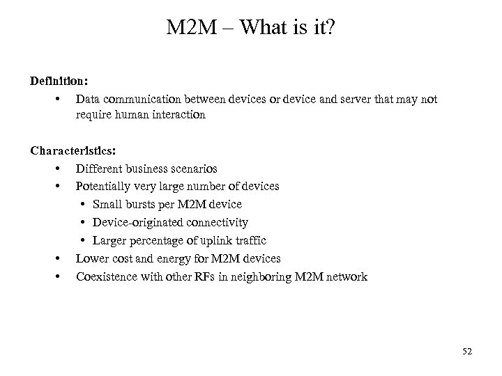 M 2 M – What is it? Definition: • Data communication between devices or