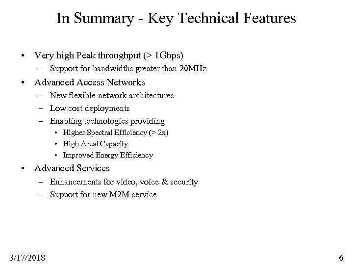 In Summary - Key Technical Features • Very high Peak throughput (> 1 Gbps)