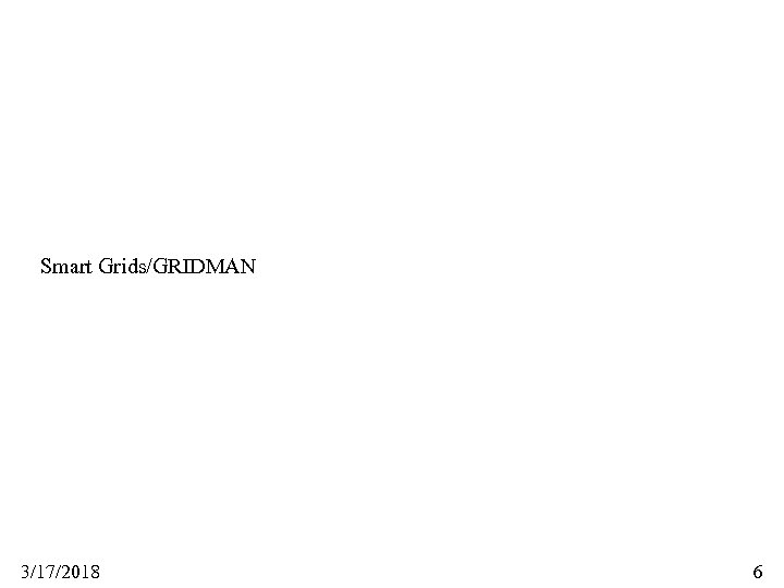 Smart Grids/GRIDMAN 3/17/2018 6 