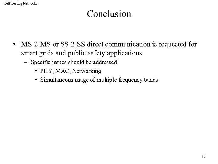 Self-healing Networks Conclusion • MS-2 -MS or SS-2 -SS direct communication is requested for