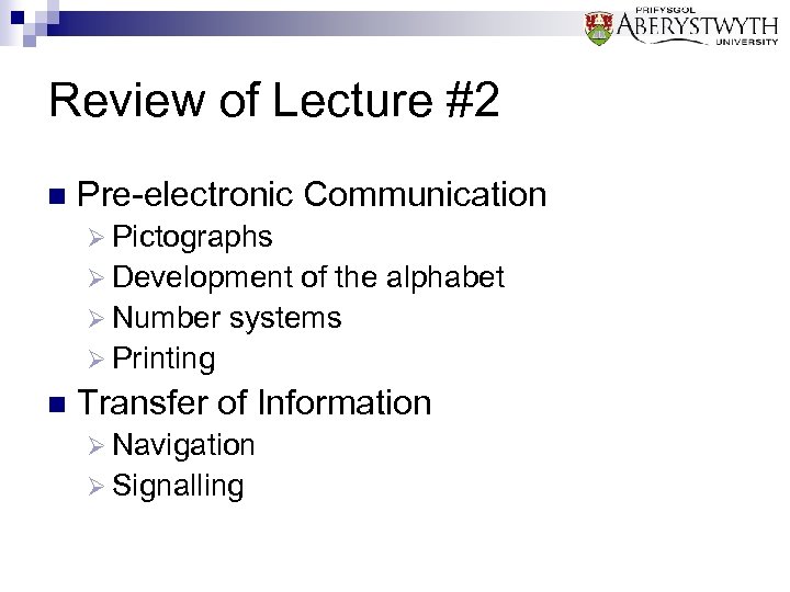 Review of Lecture #2 n Pre-electronic Communication Ø Pictographs Ø Development of the alphabet